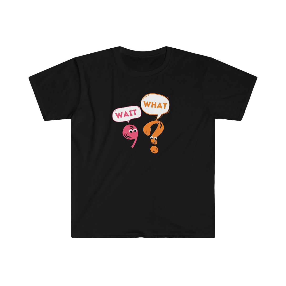 Wait, What? Unisex Softstyle T-Shirt