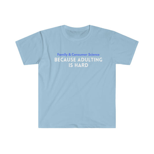 Adulting is Hard Unisex Softstyle T-Shirt