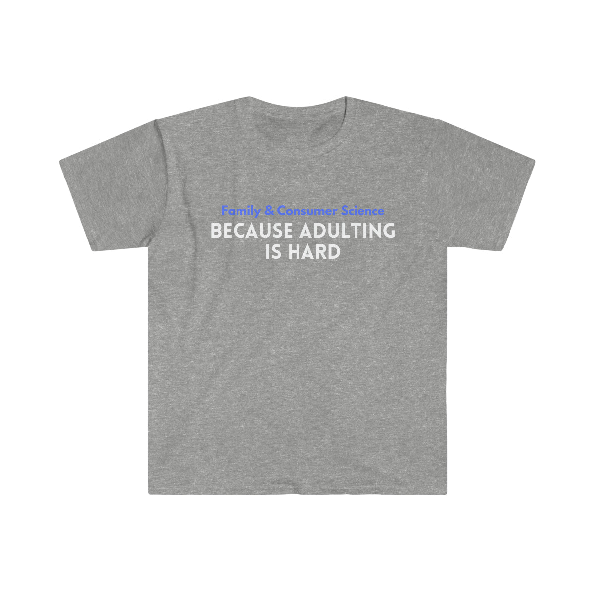 Adulting is Hard Unisex Softstyle T-Shirt