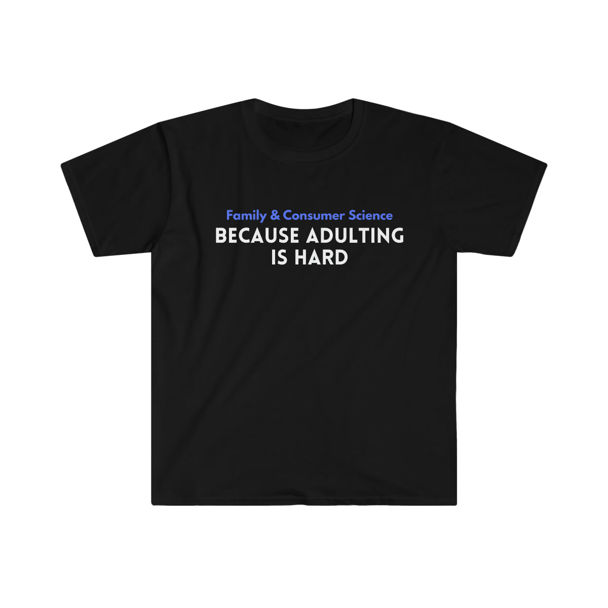 Adulting is Hard Unisex Softstyle T-Shirt