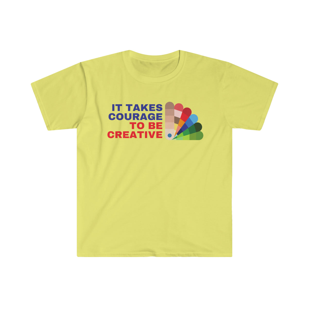 It Takes Courage To Be Creative Unisex Softstyle T-Shirt