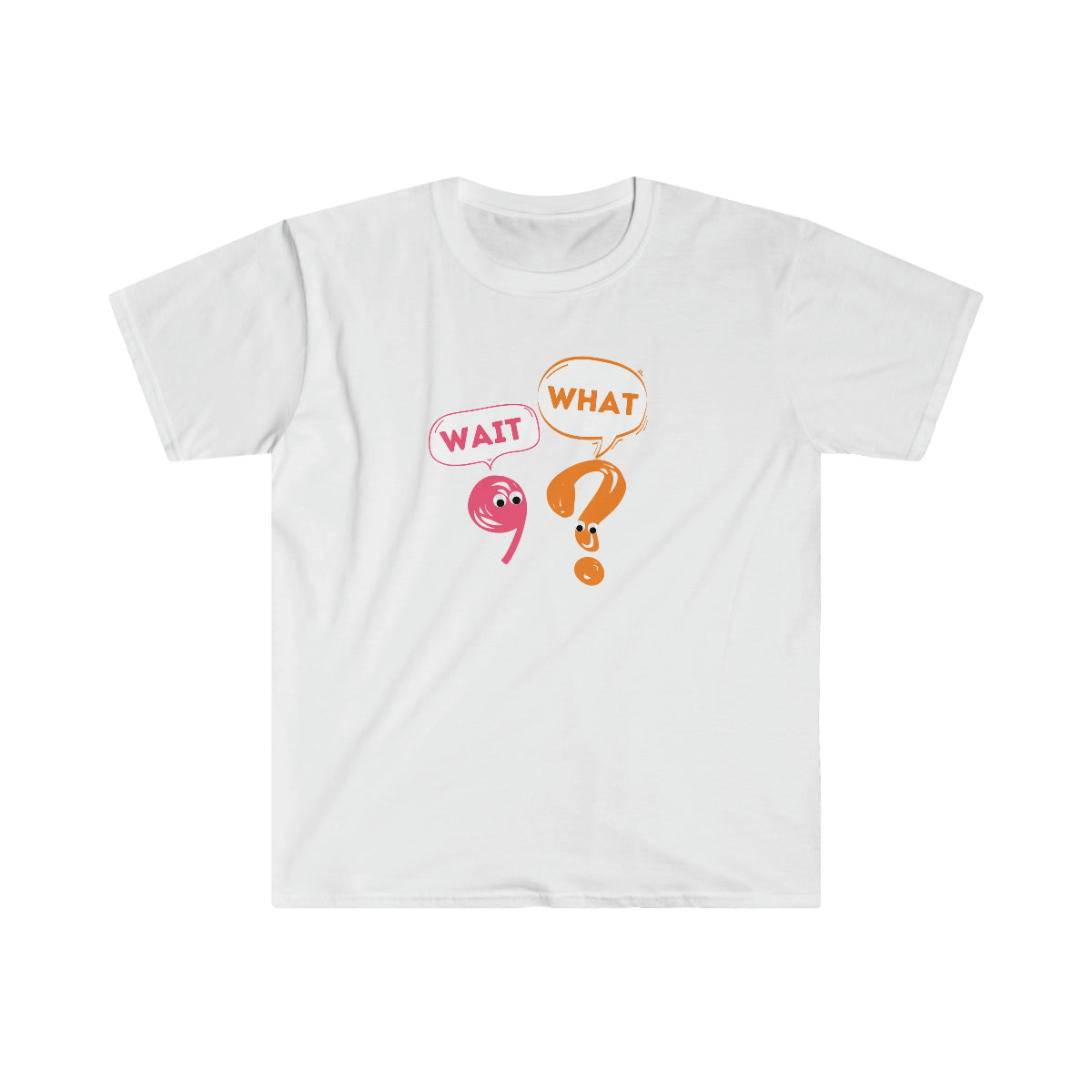 Wait, What? Unisex Softstyle T-Shirt