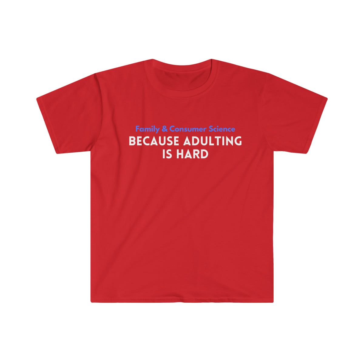 Adulting is Hard Unisex Softstyle T-Shirt